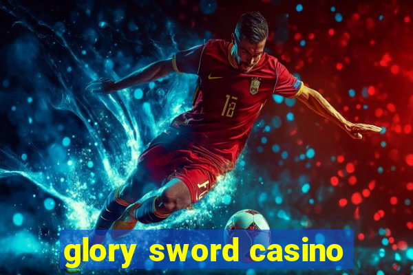 glory sword casino